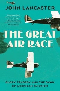 bokomslag The Great Air Race - Glory, Tragedy, and the Dawn of American Aviation