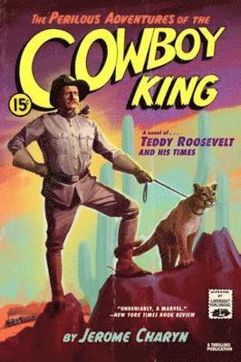 bokomslag The Perilous Adventures of the Cowboy King