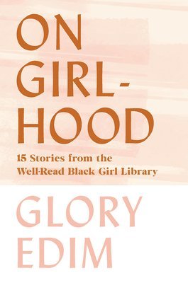 bokomslag On Girlhood - 15 Stories from the Well-Read Black Girl Library