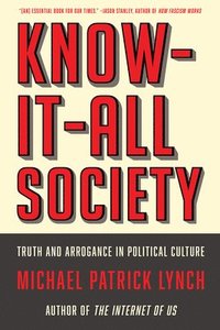bokomslag Know-It-All Society: Truth and Arrogance in Political Culture