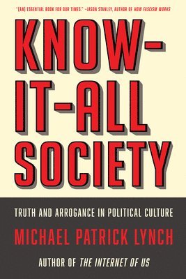 Know-It-All Society - Truth And Arrogance In Political Culture 1