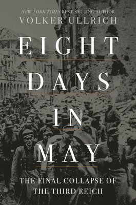 bokomslag Eight Days in May - The Final Collapse of the Third Reich