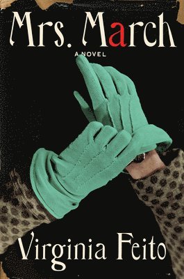 Virginia Feito - Mrs. March - A Novel, Inbunden