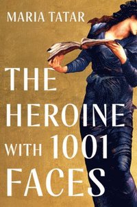 bokomslag The Heroine with 1001 Faces