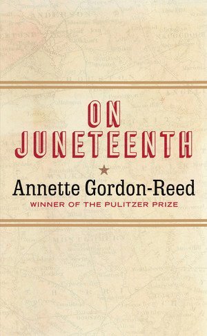 Annette Gordon-Reed, Annette (Harvard University) Gordon-Reed - On Juneteenth, Inbunden