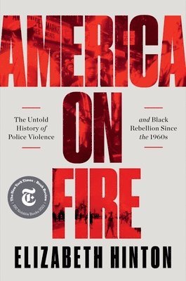 bokomslag America on Fire - The Untold History of Police Violence and Black Rebellion Since the 1960s