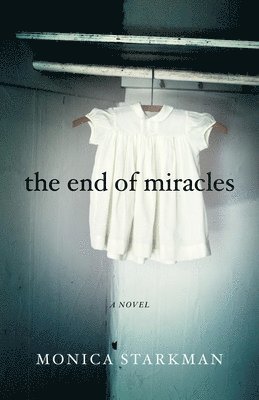 Monica Starkman - End of Miracles, Häftad