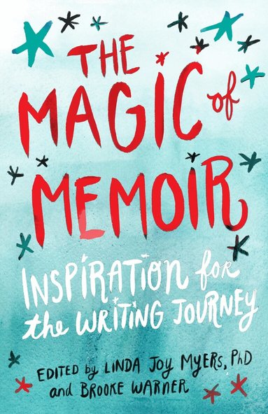 Linda Joy Myers, Brooke Warner - Magic of Memoir, Häftad