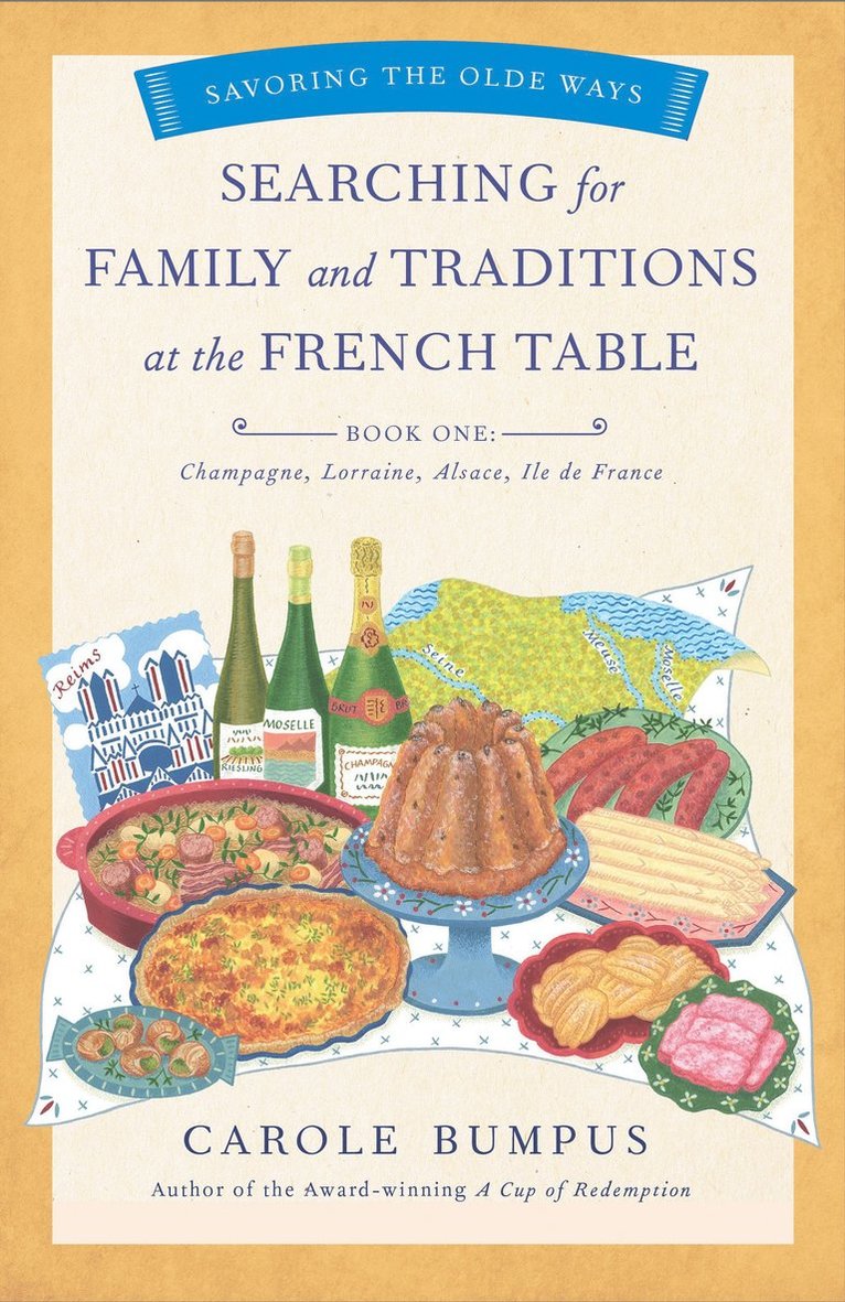 Searching for Family and Traditions at the French Table, Book One (Champagne, Alsace, Lorraine, & Paris regions) 1