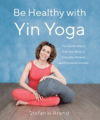bokomslag Be Healthy With Yin Yoga