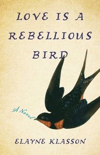 bokomslag Love¿Is a Rebellious Bird