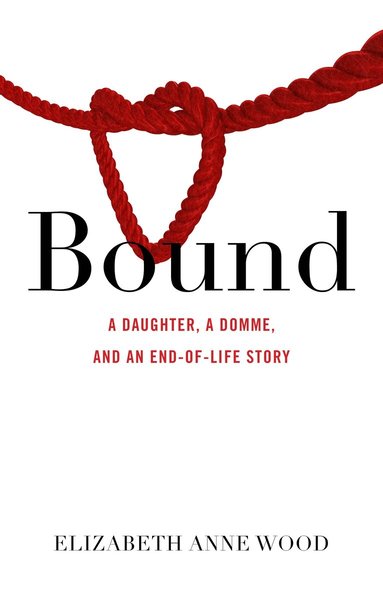 Elizabeth Anne Wood - Bound, Häftad