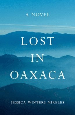 Jessica Winters Mireles - Lost in Oaxaca, Häftad