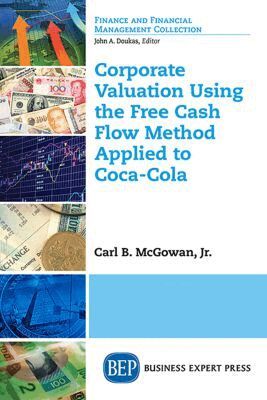 Jr. Carl B. McGowan - Corporate Valuation Using the Free Cash Flow Method Applied to Coca-Cola, Häftad