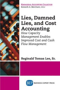 bokomslag Lies, Damned Lies, and Cost Accounting