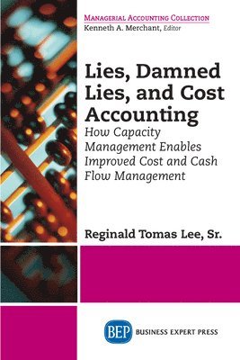 Lies, Damned Lies, and Cost Accounting 1