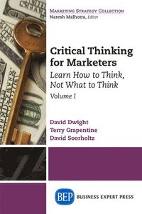 bokomslag Critical Thinking for Marketers, Volume I
