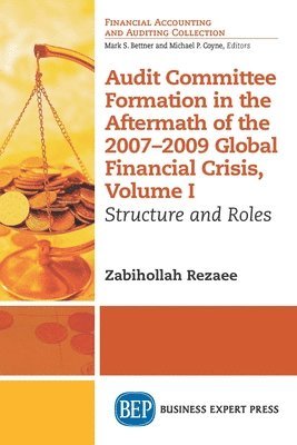 bokomslag Audit Committee Formation in the Aftermath of the 2007-2009 Global Financial Crisis, Volume I