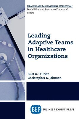 Leading Adaptive Teams in Healthcare Organizations 1