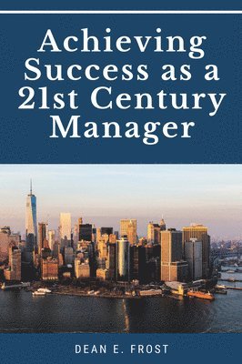bokomslag Achieving Success As a 21st Century Manager