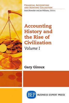 Accounting History and the Rise of Civilization, Volume I 1