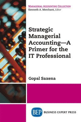 Strategic Managerial Accounting  A Primer for the IT Professional 1