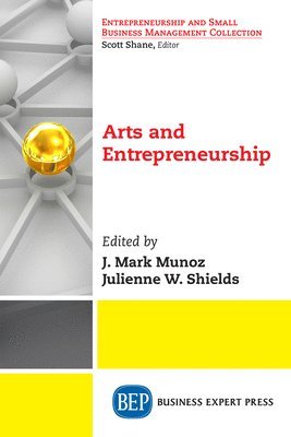 J. Mark Munoz, Julienne W. Shields - Arts and Entrepreneurship, Häftad