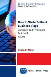 bokomslag How to Write Brilliant Business Blogs, Volume I