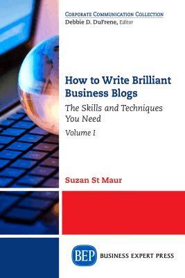 Suzan St Maur - How to Write Brilliant Business Blogs, Volume I, Häftad