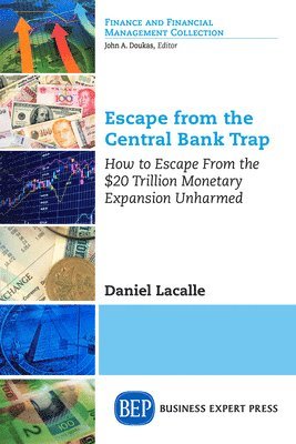 bokomslag Escape from the Central Bank Trap: How to Escape From the $20 Trillion Monetary Expansion Unharmed