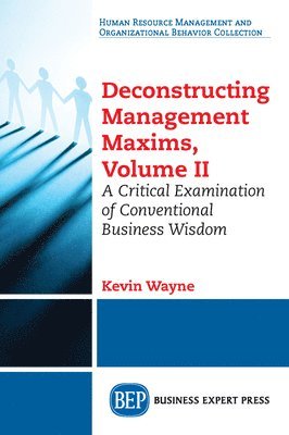 Deconstructing Management Maxims, Volume II 1