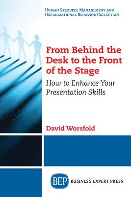 David Worsfold - From Behind the Desk to the Front of the Stage, Häftad