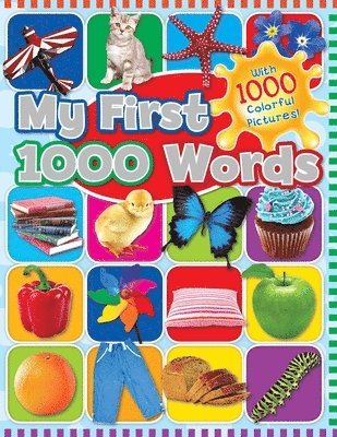 My First 1000 Words: With 1000 Colorful Pictures! 1