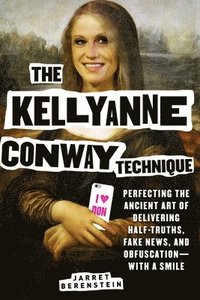 bokomslag The Kellyanne Conway Technique