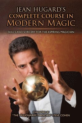 Jean Hugard - Jean Hugard's Complete Course in Modern Magic, Inbunden
