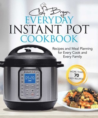 bokomslag The Everyday Instant Pot Cookbook