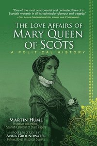 bokomslag The Love Affairs of Mary Queen of Scots