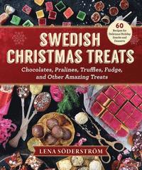 bokomslag Swedish Christmas Treats: 60 Recipes for Delicious Holiday Snacks and Desserts-Chocolates, Cakes, Truffles, Fudge, and Other Amazing Sweets