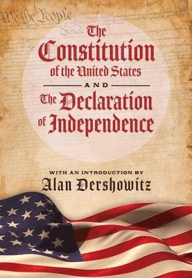 bokomslag The Constitution of the United States and The Declaration of Independence