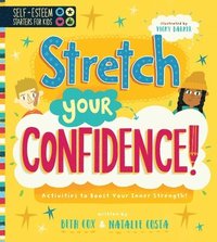 bokomslag Self-Esteem Starters for Kids: Stretch Your Confidence!: Activities to Boost Your Inner Strength!