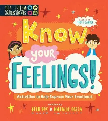 Beth Cox - Self-Esteem Starters for Kids: Know Your Feelings!: Activities to Help Express Your Emotions!, Häftad. Tillgänglighet: Tillfälligt slut