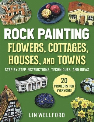 Rock Painting Flowers, Cottages, Houses, and Towns 1