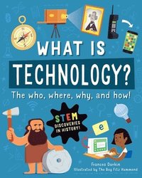 bokomslag What Is Technology?: The Who, Where, Why, and How