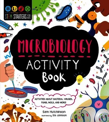 Stem Starters for Kids Microbiology Activity Book: Activities about Bacteria, Cells, Germs, Viruses, and More