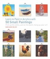 bokomslag Learn to Paint in Acrylics with 50 Small Paintings