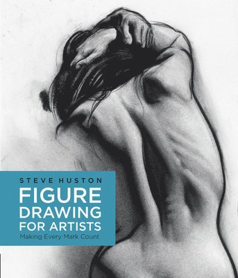 Steve Huston - Figure Drawing for Artists, Häftad