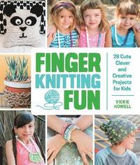 bokomslag Finger Knitting Fun: 28 Cute, Clever, and Creative Projects for Kids