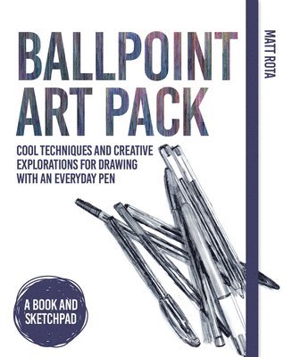 Matt Rota - Ballpoint art pack - cool techniques and creative explorations for drawing, Inbunden