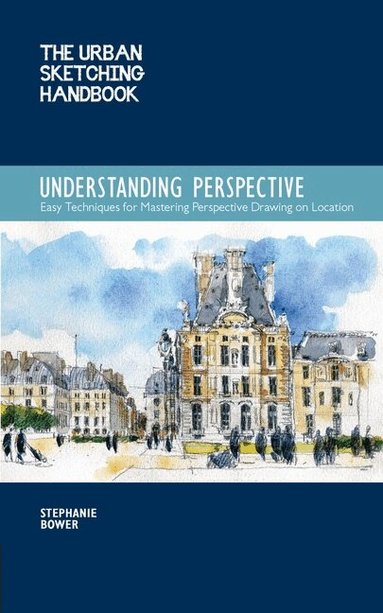 Stephanie Bower - Urban Sketching Handbook Understanding Perspective, Häftad