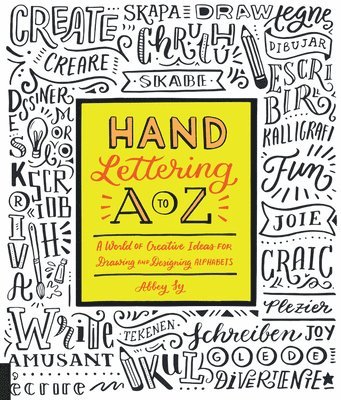 Abbey Sy - Hand Lettering A to Z: A World of Creative Ideas for Drawing and Designing Alphabets, Häftad